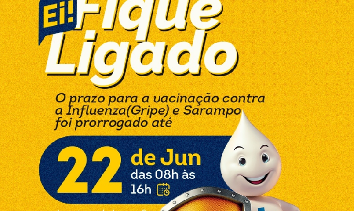 Campanha de vacinação contra Influenza e Sarampo é prorrogada até o dia 22 de junho