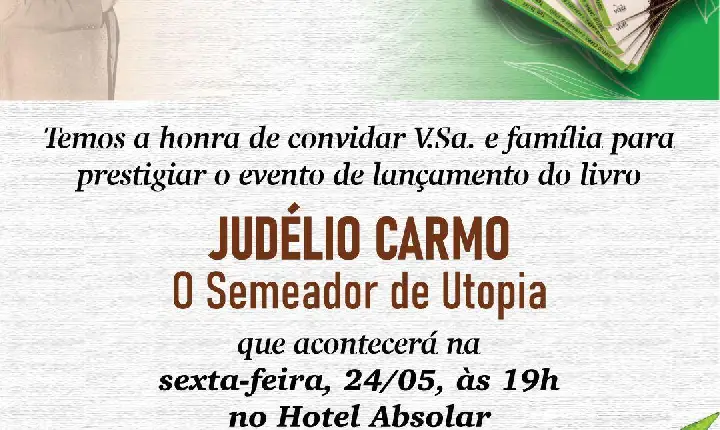 Lançamento do Livro “Judélio Carmo - O Semeador de Utopia” acontece nesta sexta (24), no Hotel Absolar