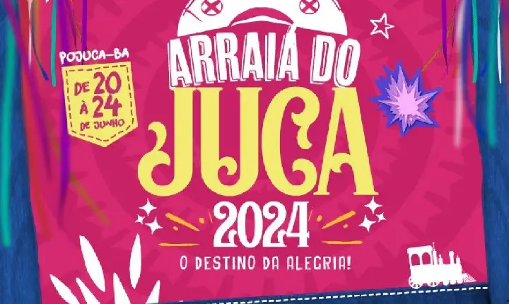 Prefeitura de Pojuca divulgou a Programação do Arraiá do Juca 2024.